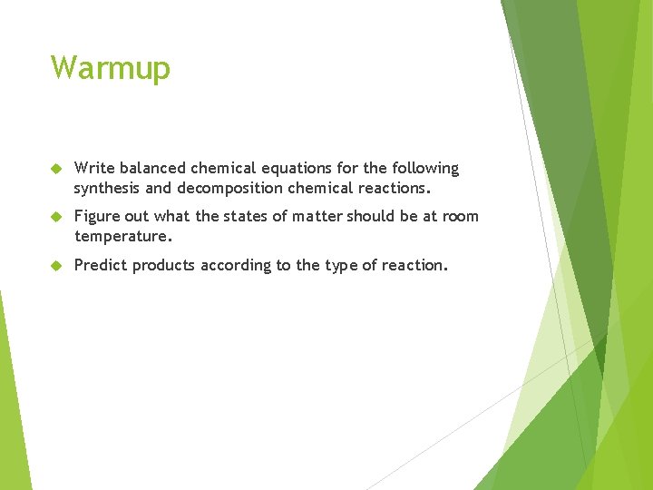 Warmup Write balanced chemical equations for the following synthesis and decomposition chemical reactions. Figure