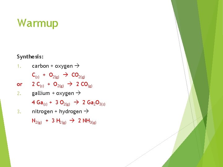 Warmup Synthesis: 1. carbon + oxygen C(s) + O 2(g) CO 2(g) or 2