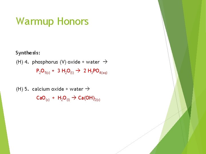 Warmup Honors Synthesis: (H) 4. phosphorus (V) oxide + water P 2 O 5(s)