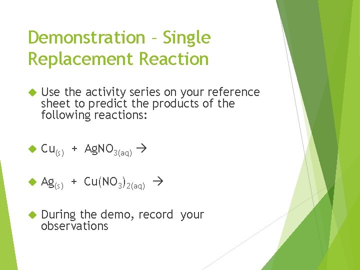 Demonstration – Single Replacement Reaction Use the activity series on your reference sheet to