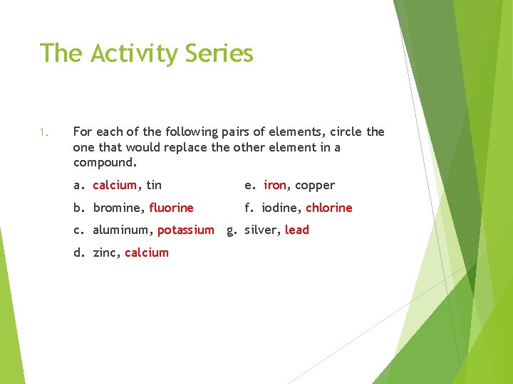 The Activity Series 1. For each of the following pairs of elements, circle the