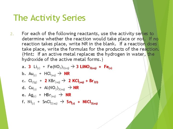 The Activity Series 2. For each of the following reactants, use the activity series