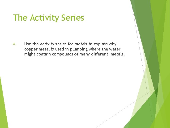 The Activity Series 4. Use the activity series for metals to explain why copper