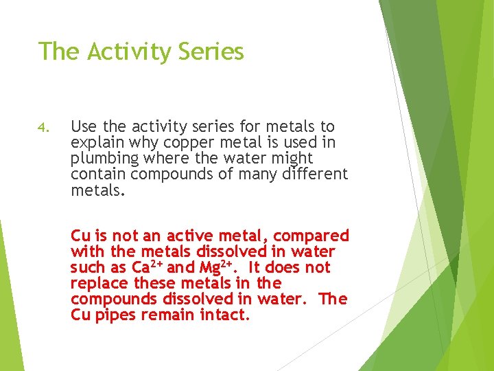The Activity Series 4. Use the activity series for metals to explain why copper