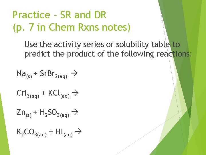 Practice – SR and DR (p. 7 in Chem Rxns notes) Use the activity