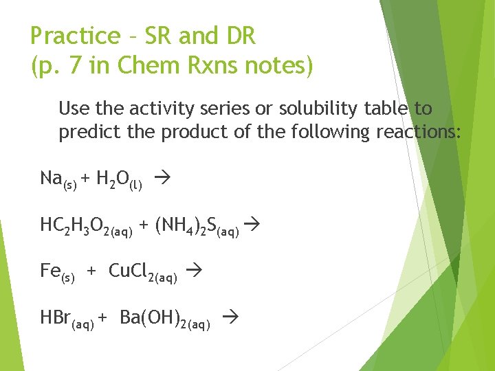 Practice – SR and DR (p. 7 in Chem Rxns notes) Use the activity