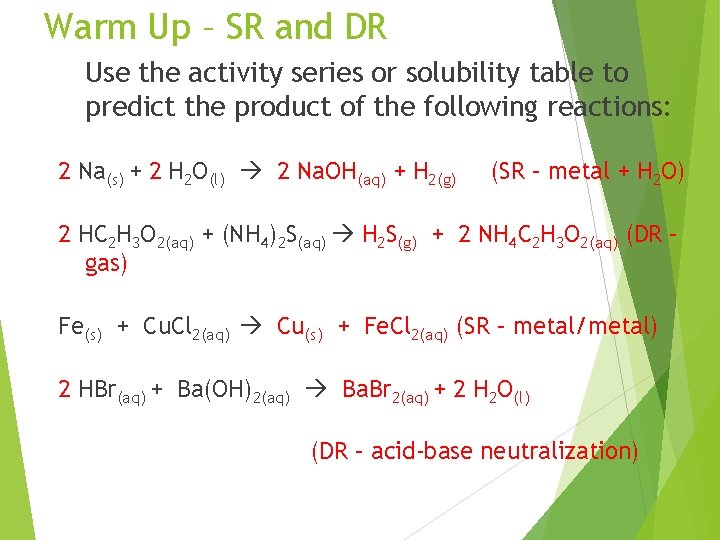 Warm Up – SR and DR Use the activity series or solubility table to