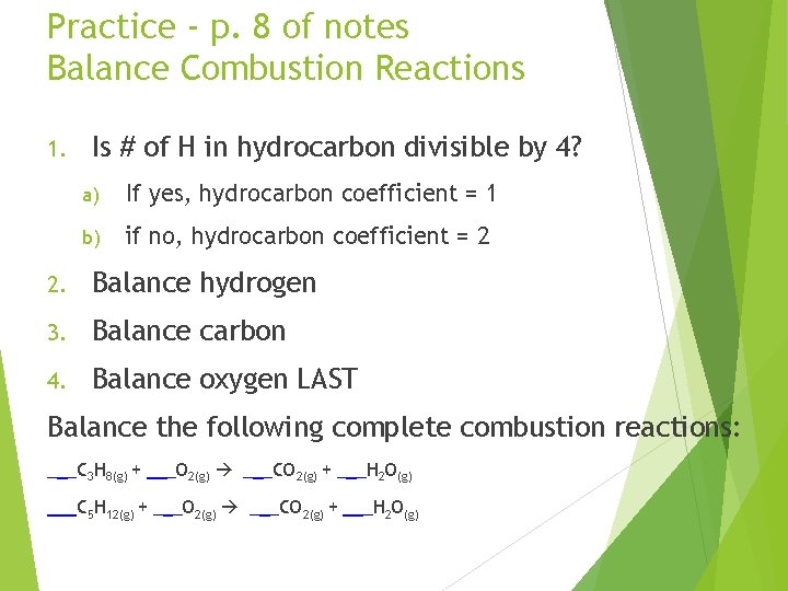 Practice - p. 8 of notes Balance Combustion Reactions 1. Is # of H