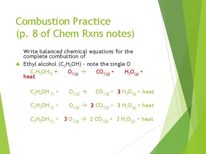 Combustion Practice (p. 8 of Chem Rxns notes) Write balanced chemical equations for the