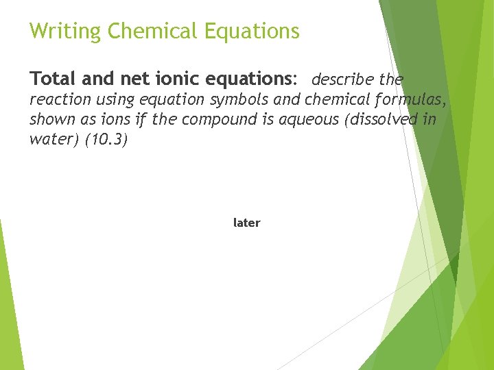 Writing Chemical Equations Total and net ionic equations: describe the reaction using equation symbols