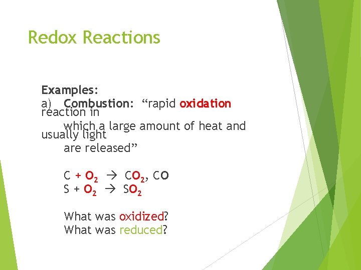 Redox Reactions Examples: a) Combustion: “rapid oxidation reaction in which a large amount of