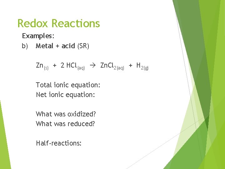 Redox Reactions Examples: b) Metal + acid (SR) Zn(s) + 2 HCl(aq) Zn. Cl