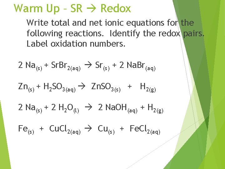 Warm Up – SR Redox Write total and net ionic equations for the following