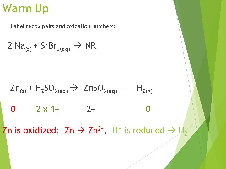 Warm Up Label redox pairs and oxidation numbers: 2 Na(s) + Sr. Br 2(aq)