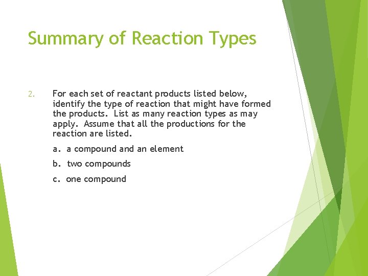 Summary of Reaction Types 2. For each set of reactant products listed below, identify