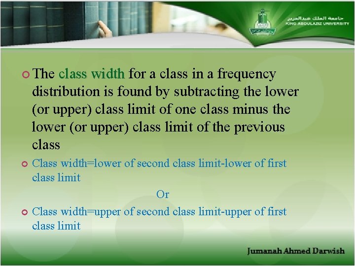  The class width for a class in a frequency distribution is found by