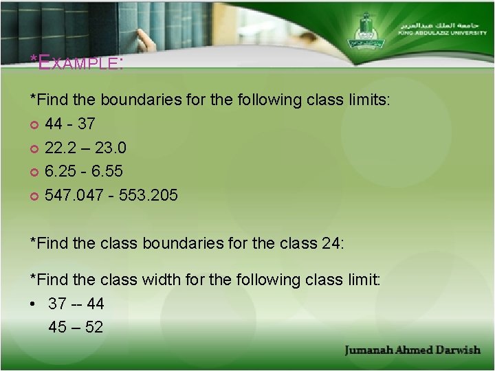*EXAMPLE: *Find the boundaries for the following class limits: 44 - 37 22. 2