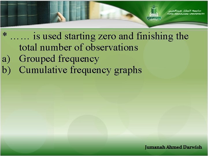 * …… is used starting zero and finishing the total number of observations a)