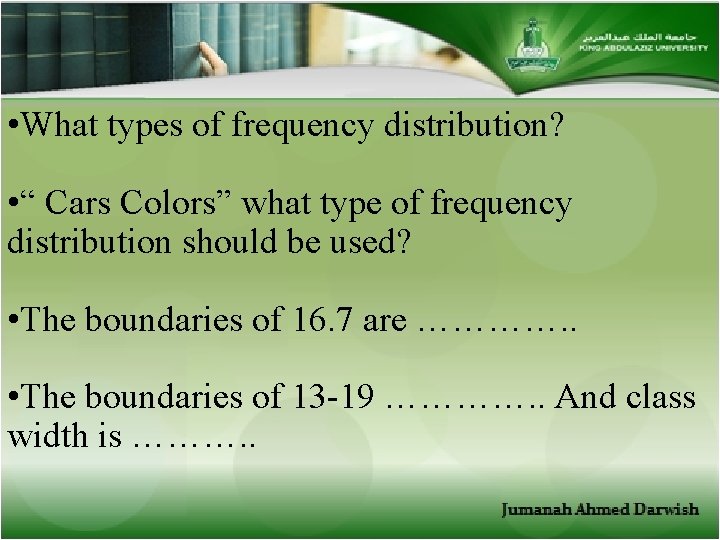  • What types of frequency distribution? • “ Cars Colors” what type of
