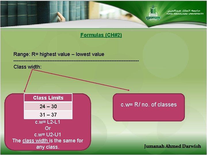 Formulas (CH#2) Range: R= highest value – lowest value ------------------------------------Class width: Class Limits 24