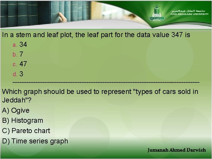 In a stem and leaf plot, the leaf part for the data value 347