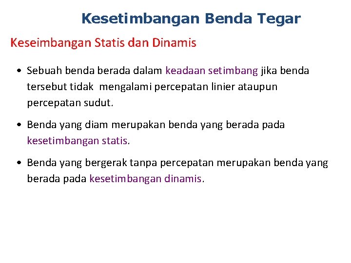 Kesetimbangan Benda Tegar Keseimbangan Statis dan Dinamis • Sebuah benda berada dalam keadaan setimbang
