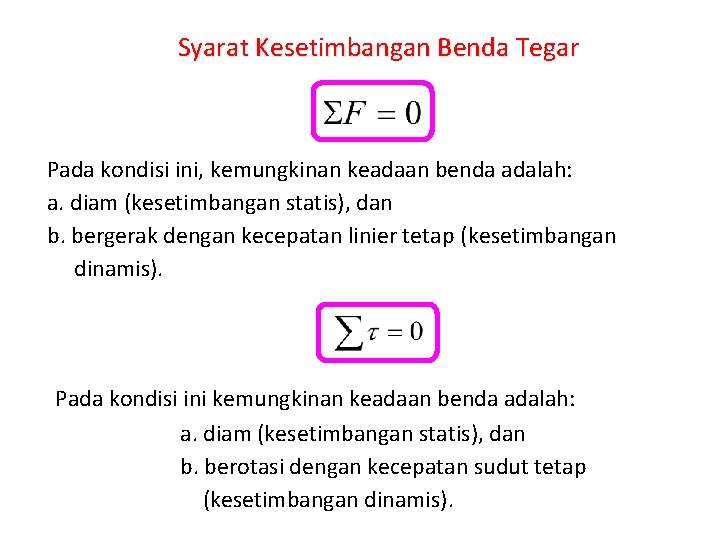 Syarat Kesetimbangan Benda Tegar Pada kondisi ini, kemungkinan keadaan benda adalah: a. diam (kesetimbangan