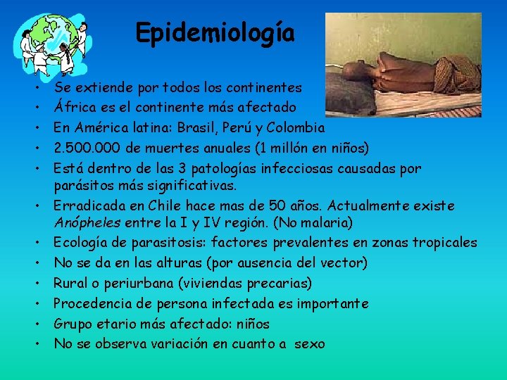 Epidemiología • • • Se extiende por todos los continentes África es el continente