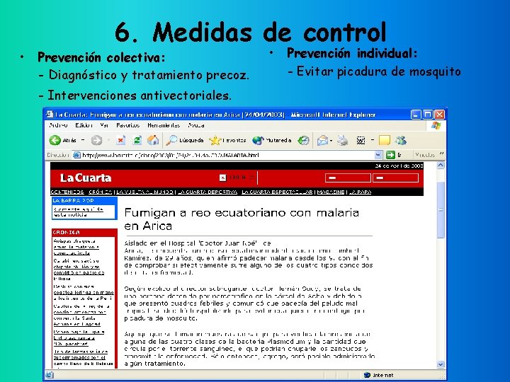  • 6. Medidas de control Prevención colectiva: - Diagnóstico y tratamiento precoz. -