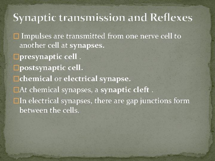 Synaptic transmission and Reflexes � Impulses are transmitted from one nerve cell to another