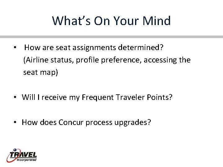 What’s On Your Mind • How are seat assignments determined? (Airline status, profile preference,