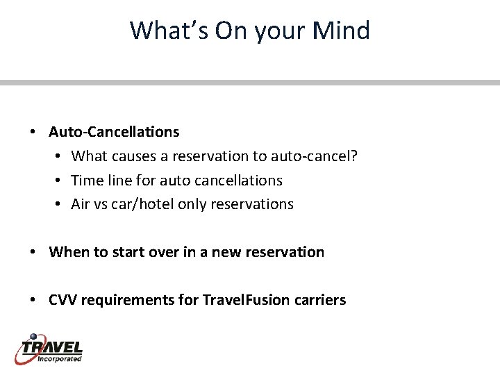 What’s On your Mind • Auto-Cancellations • What causes a reservation to auto-cancel? •