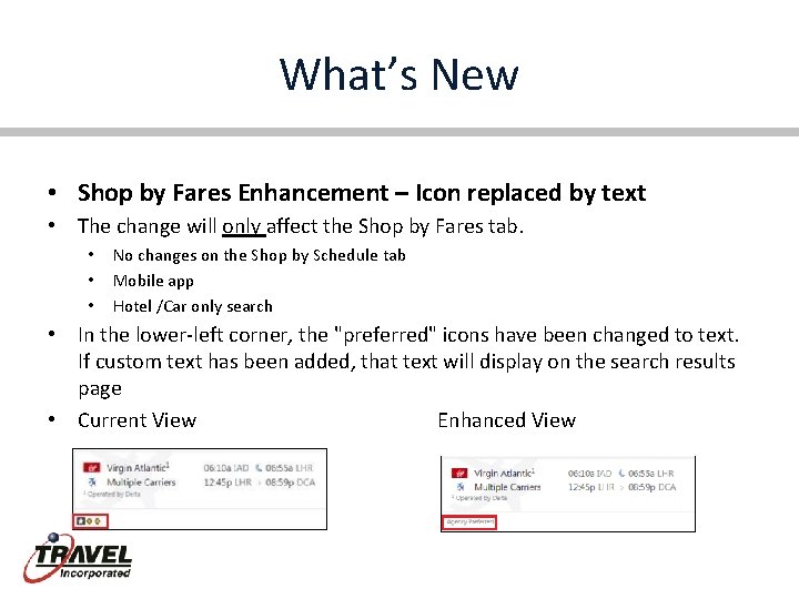 What’s New • Shop by Fares Enhancement – Icon replaced by text • The