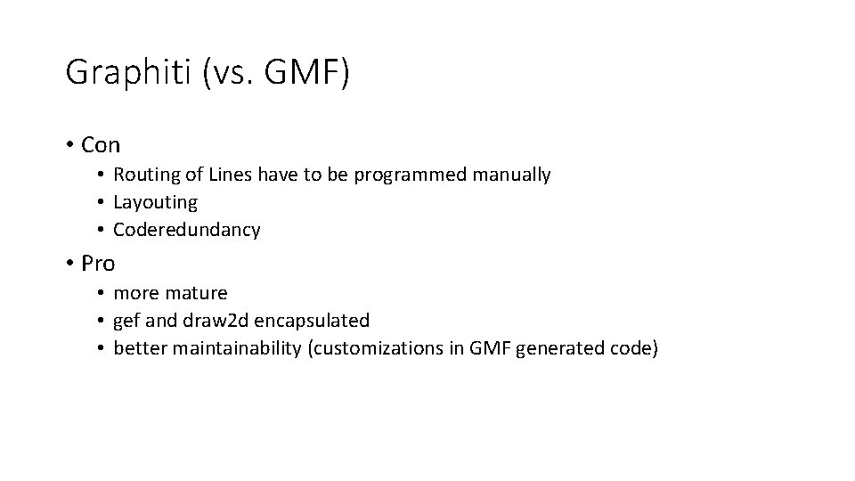 Graphiti (vs. GMF) • Con • Routing of Lines have to be programmed manually