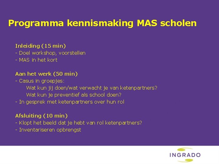 Programma kennismaking MAS scholen Inleiding (15 min) - Doel workshop, voorstellen - MAS in