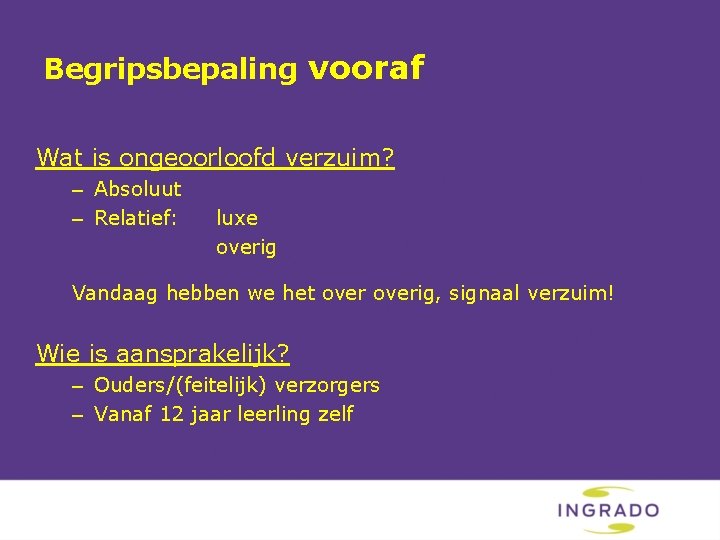 Begripsbepaling vooraf Wat is ongeoorloofd verzuim? – Absoluut – Relatief: luxe overig Vandaag hebben