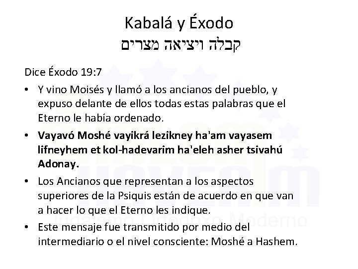 Kabalá y Éxodo קבלה ויציאה מצרים Dice Éxodo 19: 7 • Y vino Moisés