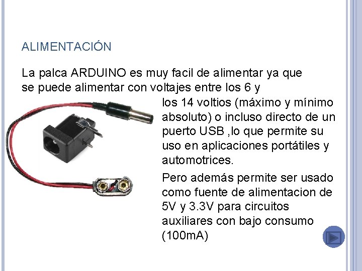 ALIMENTACIÓN La palca ARDUINO es muy facil de alimentar ya que se puede alimentar
