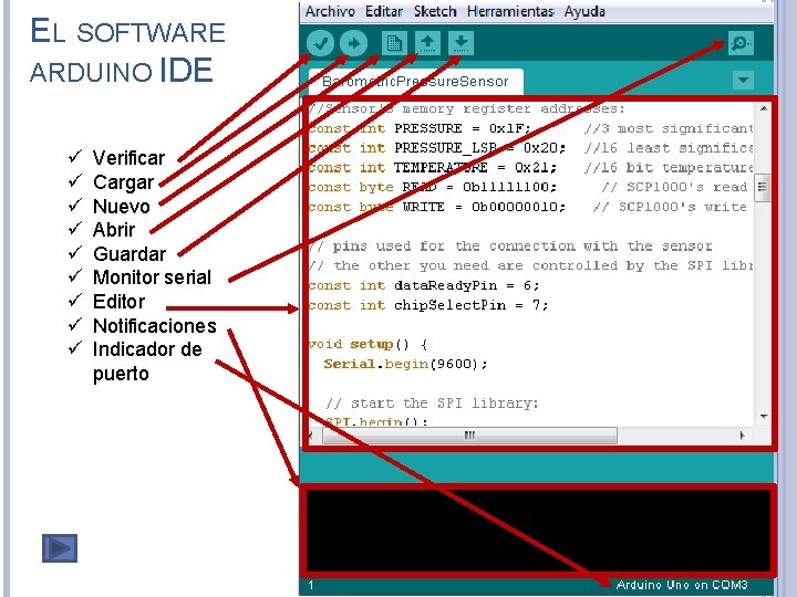 EL SOFTWARE ARDUINO IDE ü ü ü ü ü Verificar Cargar Nuevo Abrir Guardar