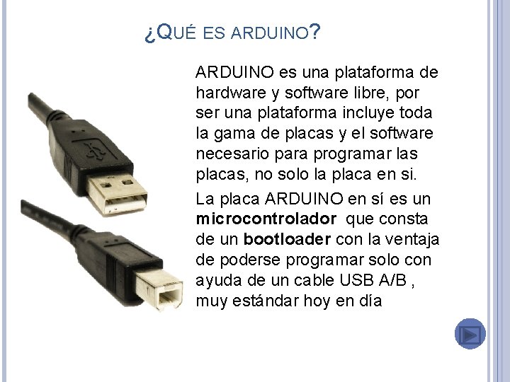 ¿QUÉ ES ARDUINO? ARDUINO es una plataforma de hardware y software libre, por ser
