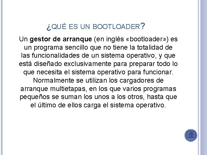¿QUÉ ES UN BOOTLOADER? Un gestor de arranque (en inglés «bootloader» ) es un