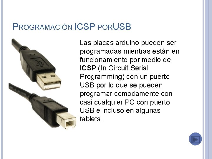 PROGRAMACIÓN ICSP PORU SB Las placas arduino pueden ser programadas mientras están en funcionamiento