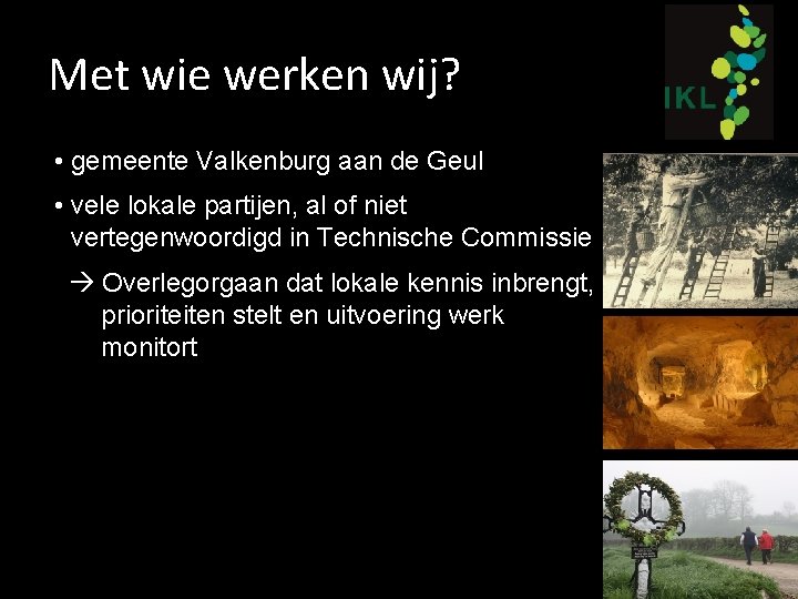 Met wie werken wij? • gemeente Valkenburg aan de Geul • vele lokale partijen,