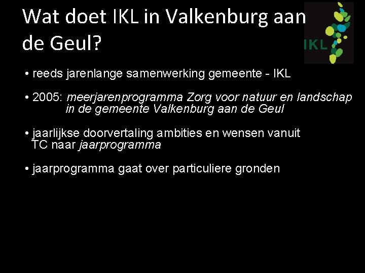 Wat doet IKL in Valkenburg aan de Geul? • reeds jarenlange samenwerking gemeente -