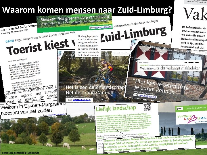 Waarom komen mensen naar Zuid-Limburg? er e Limburg gblad D Bron: Dagblad De Limburger