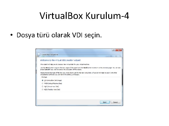 Virtual. Box Kurulum-4 • Dosya türü olarak VDI seçin. 