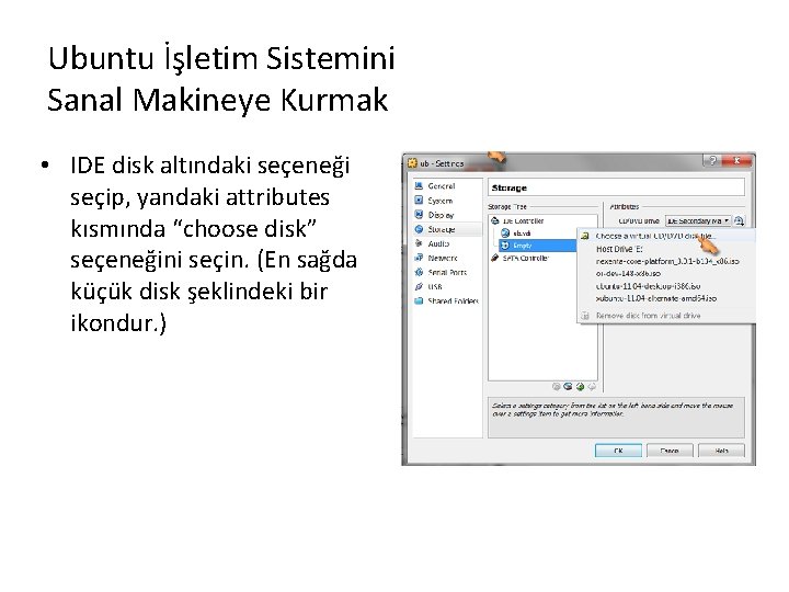 Ubuntu İşletim Sistemini Sanal Makineye Kurmak • IDE disk altındaki seçeneği seçip, yandaki attributes