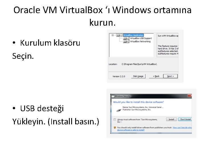 Oracle VM Virtual. Box ‘ı Windows ortamına kurun. • Kurulum klasöru Seçin. • USB