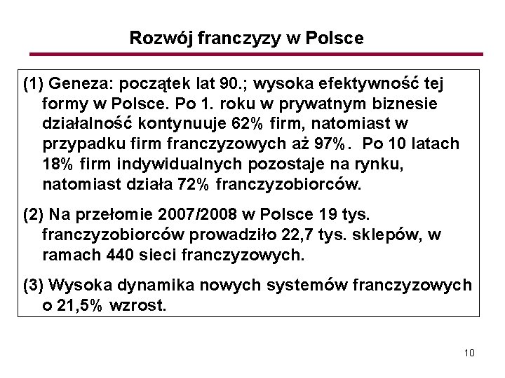 Rozwój franczyzy w Polsce (1) Geneza: początek lat 90. ; wysoka efektywność tej formy
