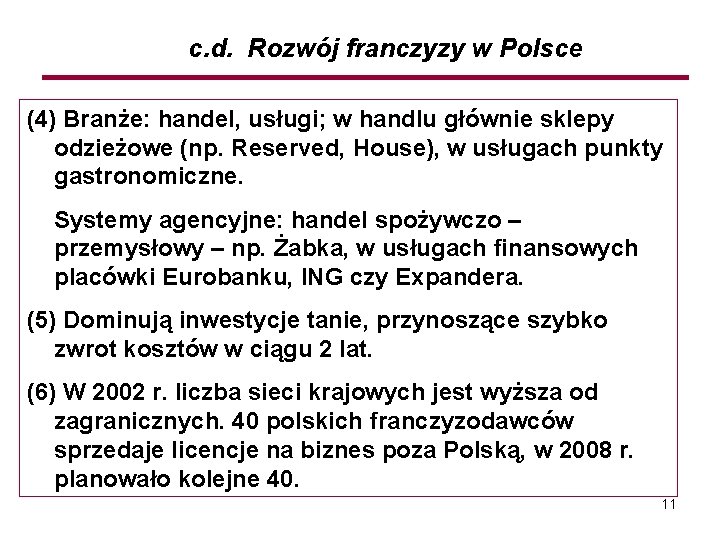 c. d. Rozwój franczyzy w Polsce (4) Branże: handel, usługi; w handlu głównie sklepy